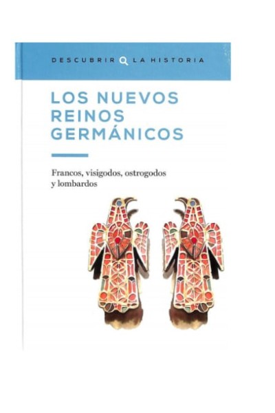 Los nuevos reinos germánicos francos, visigodos, ostrogodos y lombardos.